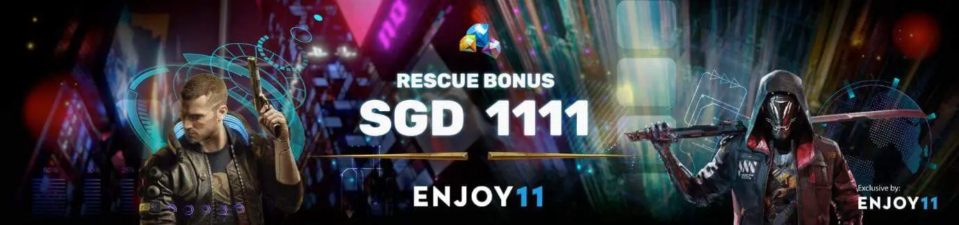 Enjoy11-Singapore Online Casino Welcome Bonus